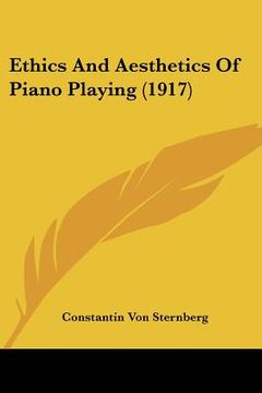 portada ethics and aesthetics of piano playing (1917) (en Inglés)