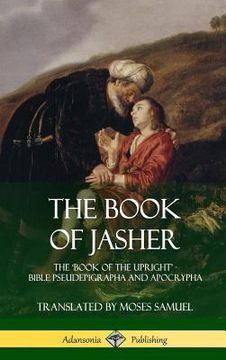 portada The Book of Jasher: The 'Book of the Upright' - Bible Pseudepigrapha and Apocrypha (Hardcover) (en Inglés)