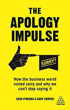 portada The Apology Impulse: How the Business World Ruined Sorry and why we Can’T Stop Saying it (in English)