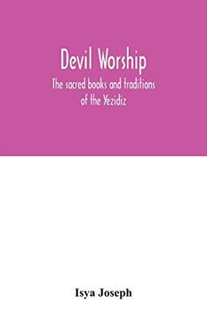 portada Devil Worship; The Sacred Books and Traditions of the Yezidiz (in English)