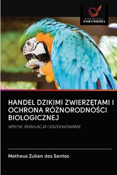 portada Handel Dzikimi ZwierzĘtami I Ochrona RóŻnorodnoŚci Biologicznej (in Polaco)