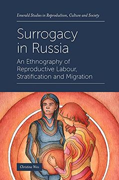 portada Surrogacy in Russia: An Ethnography of Reproductive Labour, Stratification and Migration (Emerald Studies in Reproduction, Culture and Society) (en Inglés)