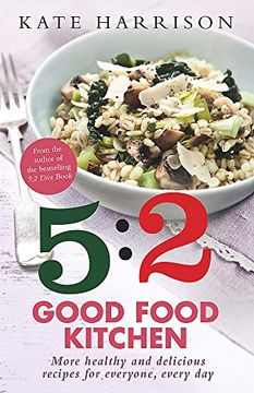 portada The 5:2 Good Food Kitchen: More Healthy and Delicious Recipes for Everyone, Everyday