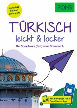 PONS Trkisch leicht & locker: Der Sprachkurs (fast) ohne Grammatik mit Hrtexten in der Scan2Learn-App (en Alemán,Turco)