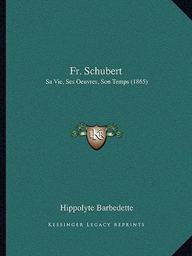 portada Fr. Schubert: Sa Vie, Ses Oeuvres, Son Temps (1865) (en Francés)