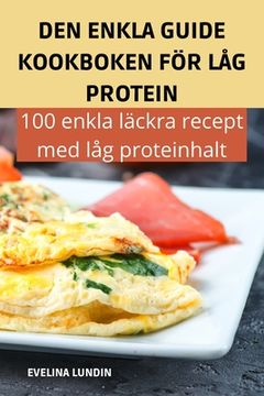 portada Den Enkla Guide Kookboken För Låg Protein (in Swedish)