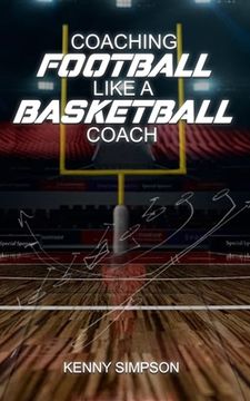portada Coaching Football Like a Basketball Coach (en Inglés)