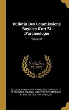 portada Bulletin des Commissions Royales Dart et Darchologie; Volume 32 (en Francés)