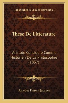 portada These De Litterature: Aristote Considere Comme Historien De La Philosophie (1837) (en Francés)