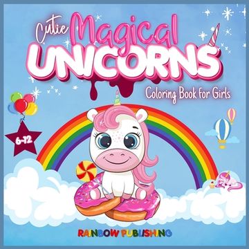 portada Cutie Magical Unicorns Coloring book for girls 6-12: An Adorable children's activities and coloring book full of cutie and magical unicorns.