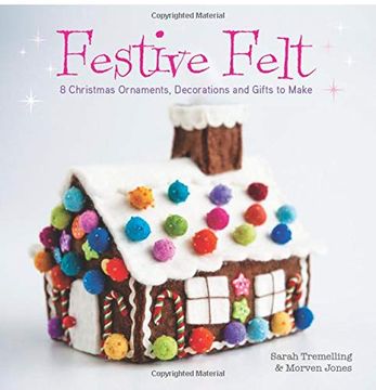 portada Festive Felt: 8 Christmas Ornaments, Decorations and Gifts to Make (en Inglés)