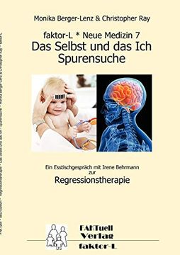 portada Faktor-L * Neue Medizin 7 * das Selbst und das ich - Spurensuche *: Ein Esstischgespräch mit Irene Behrmann zur Regressionstherapie (en Alemán)