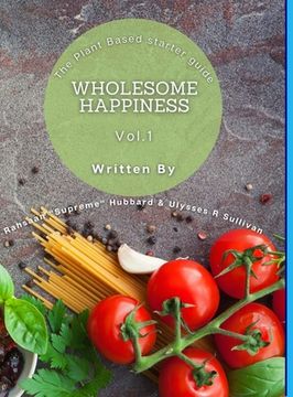 portada Wholesome Happiness: A Plant Based Starter Guide (en Inglés)
