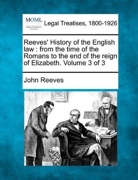 portada reeves' history of the english law: from the time of the romans to the end of the reign of elizabeth. volume 3 of 3 (in English)