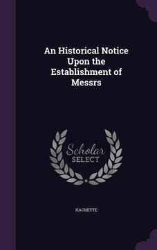 portada An Historical Notice Upon the Establishment of Messrs (in English)