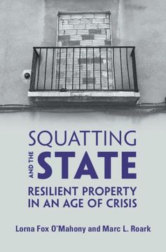 portada Squatting and the State: Resilient Property in an age of Crisis 