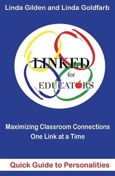 portada LINKED Quick Guide to Personalities for Educators: Maximizing Classroom Connections One Link at a Time: Maximazing Classroom Connections One Link at a (en Inglés)