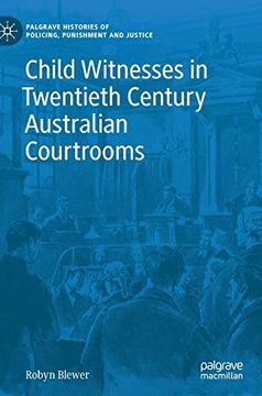 portada Child Witnesses in Twentieth Century Australian Courtrooms (Palgrave Histories of Policing, Punishment and Justice) 