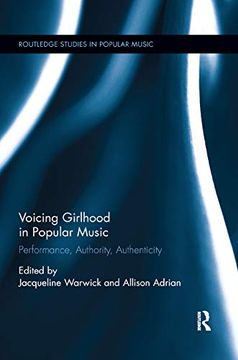 portada Voicing Girlhood in Popular Music: Performance, Authority, Authenticity (Routledge Studies in Popular Music) (en Inglés)