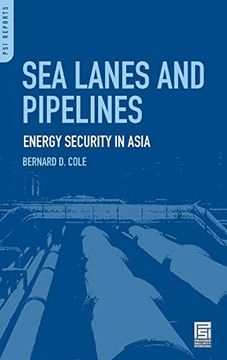 portada Sea Lanes and Pipelines: Energy Security in Asia (Praeger Security International) (en Inglés)
