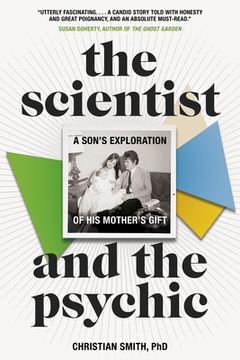 portada The Scientist and the Psychic: A Son'S Exploration of his Mother'S Gift (en Inglés)