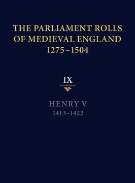 portada the parliament rolls of medieval england, 1275-1504: ix: henry v. 1413-1422 (en Inglés)