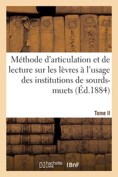 portada Méthode d'Articulation Et de Lecture Sur Les Lèvres, À l'Usage Des Institutions de Sourds-Muets (en Francés)