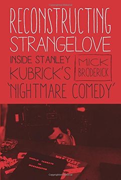 portada Reconstructing Strangelove: Inside Stanley Kubrick's "Nightmare Comedy" (en Inglés)