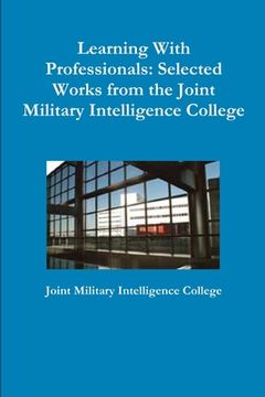 portada Learning With Professionals: Selected Works from the Joint Military Intelligence College (in English)