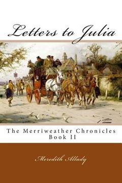portada Letters to Julia: The Merriweather Chronicles Book II (en Inglés)