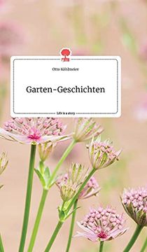 portada Garten-Geschichten. Life is a Story - Story. One (in German)