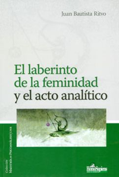 portada Laberinto de la Feminidad y el Acto Analitico, el (in Spanish)