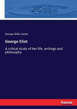 portada George Eliot: A critical study of her life, writings and philosophy (in English)