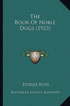 portada the book of noble dogs (1922) (en Inglés)