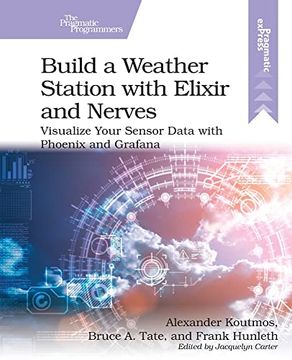 portada Build a Weather Station With Elixir and Nerves: Visualize Your Sensor Data With Phoenix and Grafana (in English)