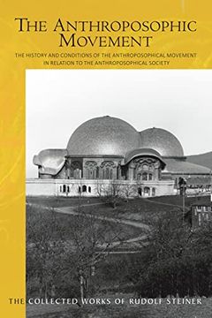 portada The Anthroposophic Movement: The History and Conditions of the Anthroposophical Movement in Relation to the Anthroposophical Society: An Encouragem