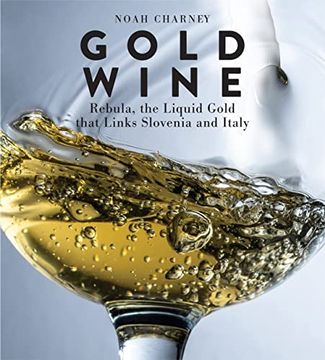 portada Gold Wine: Rebula, the Liquid Gold That Links Slovenia and Italy (en Inglés)