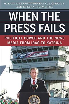 portada When the Press Fails: Political Power and the News Media From Iraq to Katrina (Studies in Communication, Media, and Public Opinion) (in English)