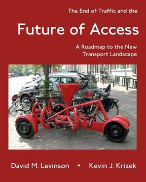 portada The End of Traffic and the Future of Access: A Roadmap to the New Transport Economy (en Inglés)