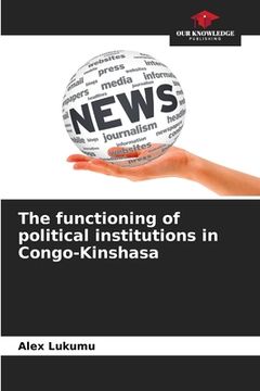 portada The functioning of political institutions in Congo-Kinshasa (en Inglés)