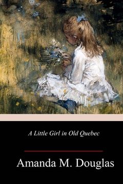 portada A Little Girl in Old Quebec (en Inglés)