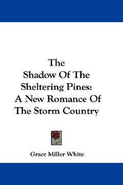 portada the shadow of the sheltering pines: a new romance of the storm country