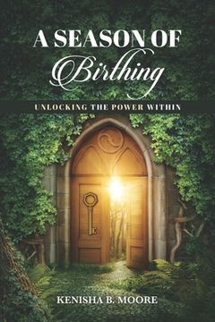 portada A Season of Birthing: Unlocking The Power Within (en Inglés)