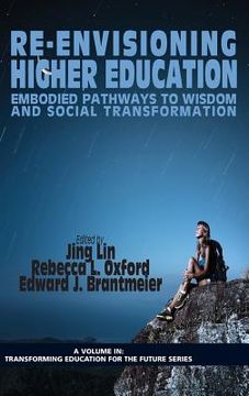 portada Re-Envisioning Higher Education: Embodied Pathways to Wisdom and Social Transformation (Hc) (en Inglés)