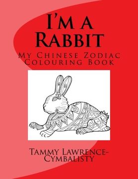 portada I'm a Rabbit: My Chinese Zodiac Colouring Book (Volume 1) (en Inglés)