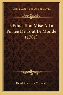 portada L'Education Mise A La Portee De Tout Le Monde (1781) (en Francés)