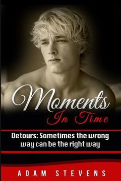 portada Moments In Time Detours: Sometimes the wrong way can be the right way (en Inglés)