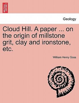 portada cloud hill. a paper ... on the origin of millstone grit, clay and ironstone, etc. (en Inglés)