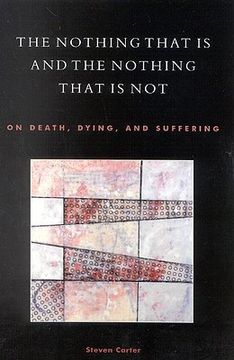portada the nothing that is and the nothing that is not: on death, dying, and suffering (in English)