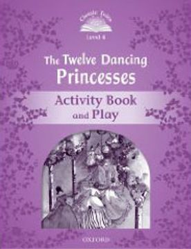 portada Classic Tales Second Edition: Classic Tales Level 4. The Twelve Dancing Princesses: Activity Book 2nd Edition (in English)